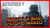 Novità e Nuovo Bug Post Patch del 5 Marzo per Battlefield V